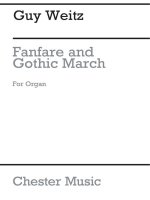 GUY WEITZ: FANFARE AND GOTHIC MARCH FOR ORGAN