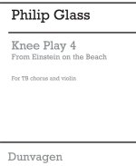 PHILIP GLASS: KNEE PLAY 4 (EINSTEIN ON THE BEACH)