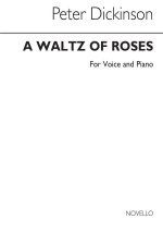 PETER DICKINSON: WALTZ OF ROSES