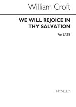 CROFT, W WE WILL REJOICE IN THY SALVATION SATB CHANT