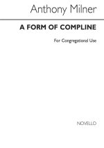 ANTHONY MILNER: A FORM OF COMPLINE FOR CONGREGATIONAL USE