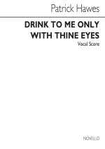PATRICK HAWES: DRINK TO ME ONLY WITH THINE EYES (FOR SOLO SOPRANO AND STRINGS) - VOCAL SCORE