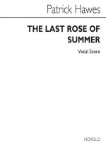 PATRICK HAWES: THE LAST ROSE OF SUMMER (FOR SOPRANO, COR ANGLAIS AND STRINGS - VOCAL SCORE)