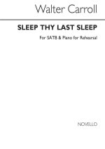 CARROLL, W SLEEP THY LAST SLEEP SATB AND PIANO (FOR REHEARSAL ONLY) CHANT
