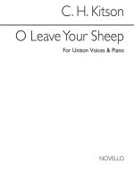 C.H.KITSON: O LEAVE YOUR SHEEP (UNISON/PIANO)