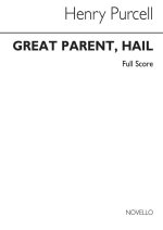 HENRY PURCELL: GREAT PARENT, HAIL IN FULL SCORE CHANT