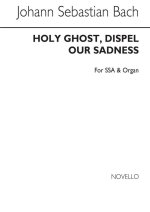 J.S. BACH: HOLY GHOST DISPEL OUR SADNESS SATB/ORGAN CHANT