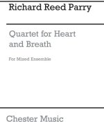 RICHARD REED PARRY: QUARTET FOR HEART AND BREATH (FOR MIXED ENSEMBLE)