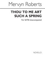 MERVYN ROBERTS: THOU TO ME ART SUCH A SPRING CHANT