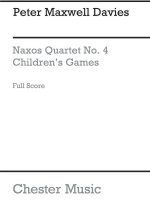 PETER MAXWELL DAVIES: NAXOS QUARTET NO.4 - CHILDREN'S GAMES (SCORE)