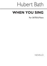 HUBERT BATH: WHEN YOU SING SATB/PIANO CHANT