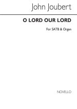 JOHN JOUBERT: O LORD OUR LORD - SATB/ORGAN CHANT