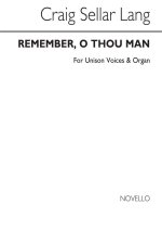 C.S. LANG: REMEMBER, O THOU MAN UNISON/ORGAN (SATB CHORUS-AD LIB) CHANT