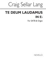 C.S. LANG: TE DEUM LAUDAMUS IN E FLAT SATB/ORGAN CHANT