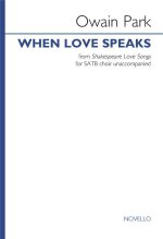 OWAIN PARK: WHEN LOVE SPEAKS (UNACCOMPANIED SATB CHOIR) CHANT