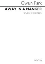OWAIN PARK: AWAY IN A MANGER (UPPER VOICES/PIANO)