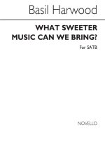 BASIL HARWOOD: WHAT SWEETER MUSIC CAN WE BRING? CHANT