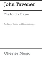 JOHN TAVENER: THE LORD'S PRAYER (UPPER VOICES)
