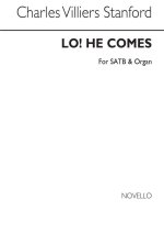 STANFORD LO! HE COMES SATB/ORGAN