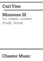 CARL VINE:  MINIATURE III (STUDY SCORE)