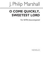 J. PHILIP MARSHALL: O COME QUICKLY, SWEETEST LORD CHANT