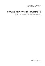 JUDITH WEIR: PRAISE HIM WITH TRUMPETS (SCORE) CHANT