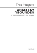 THEA MUSGRAVE: ADAM LAY YBOUNDEN (CHILDREN'S VOICES/SATB/PIANO) CHANT