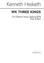 KENNETH HESKETH: WE THREE KINGS (CHILDREN'S VOICES/OPTIONAL SATB CHOIR/PIANO) CHANT
