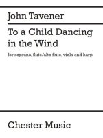 JOHN TAVENER: TO A CHILD DANCING IN THE WIND (PARTS)