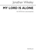 JONATHAN WIKELEY: MY LORD IS ALONE CHANT