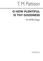 PATTISON, T O HOW PLENTIFUL IS THY GOODNESS SATB CHANT