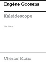 EUGENE GOOSSENS: KALEIDOSCOPE OP.18 FOR PIANO PIANO