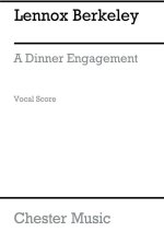LENNOX BERKELEY: A DINNER ENGAGEMENT OP.45 (VOCAL SCORE)
