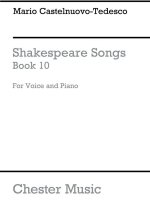 MARIO CASTELNUOVO-TEDESCO: SHAKESPEARE SONGS BOOK 10