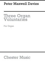 PETER MAXWELL DAVIES: THREE ORGAN VOLUNTARIES
