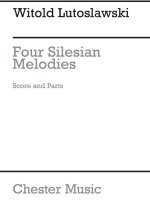 WITOLD LUTOSLAWSKI: 4 SILESIAN MELODIES