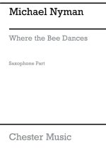 MICHAEL NYMAN: WHERE THE BEE DANCES SOPRANO SAXOPHONE