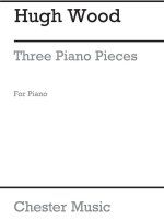 HUGH WOOD: THREE PIANO PIECES OP.5 PIANO