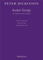 PETER DICKINSON: AUDEN SONGS (SOPRANO/TENOR & PIANO)