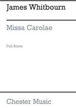 JAMES WHITBOURN: MISSA CAROLAE (FULL SCORE) CHANT