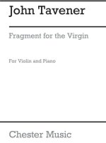 JOHN TAVENER: FRAGMENT FOR THE VIRGIN (PART)