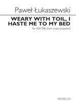 PAWE  UKASZEWSKI: WEARY WITH TOIL, I HASTE ME TO MY BED CHANT