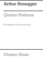 HONEGGER: QUATRE POEMES FOR MEDIUM VOICE AND PIANO