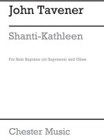 TAVENER SHANTI-KATHLEEN FOR SOPRANOS (OR SOLO SOP) AND OBOE