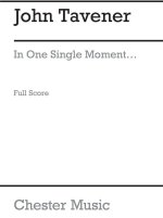 JOHN TAVENER: IN ONE SINGLE MOMENT (SCORE)