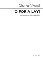 CHARLES WOOD: O FOR A LAY! CHANT