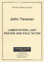 JOHN TAVENER: LAMENTATION, LAST PRAYER AND EXULTATION (SCORE)