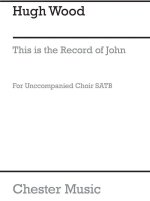 HUGH WOOD: THIS IS THE RECORD OF JOHN CHANT