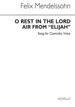 FELIX MENDELSSOHN: O REST IN THE LORD IN C