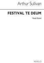 SULLIVAN, A FESTIVAL TE DEUM SATB AND PIANO (VOCAL SCORE) CHANT